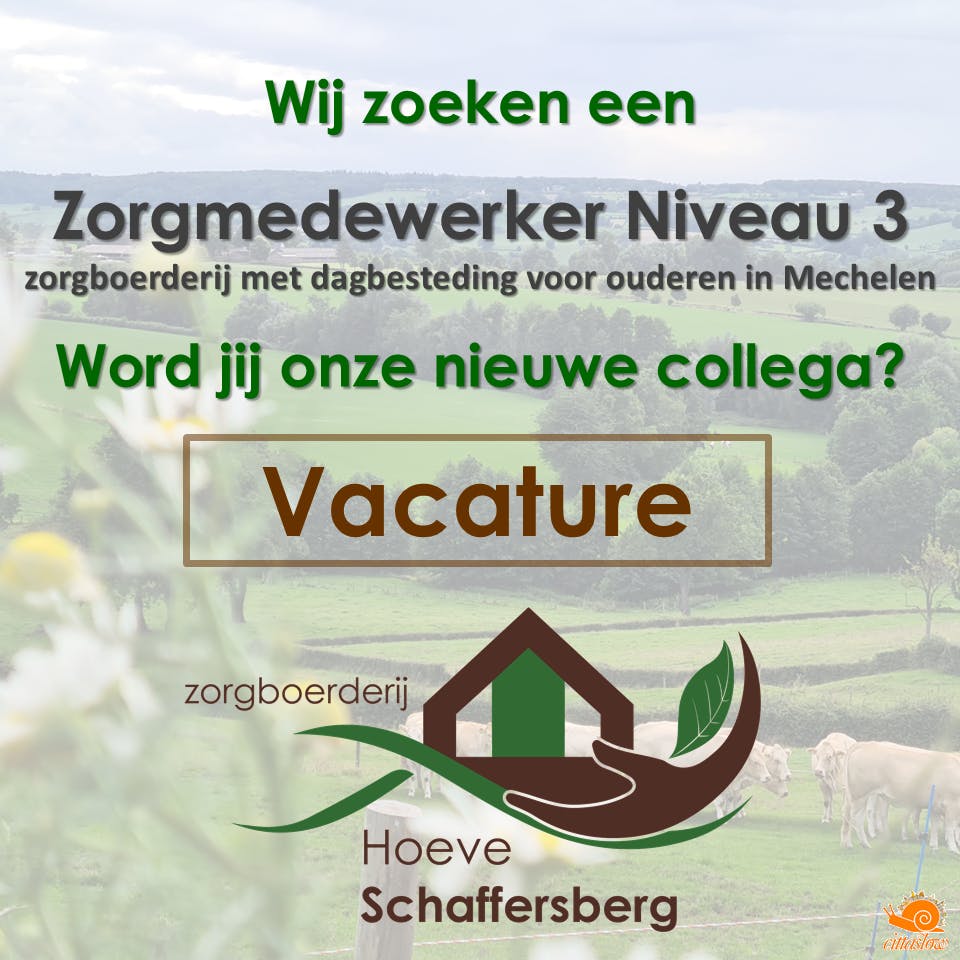 Vacature Zorgmedewerker Niveau 3 voor Zorgboerderij Hoeve Schaffersberg met dagbesteding voor ouderen in Mechelen